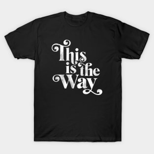 This is the Way T-Shirt